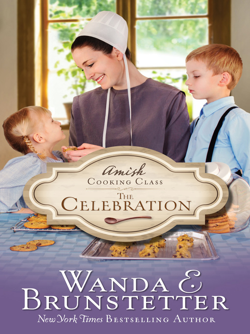 Title details for Amish Cooking Class--The Celebration by Wanda E. Brunstetter - Available